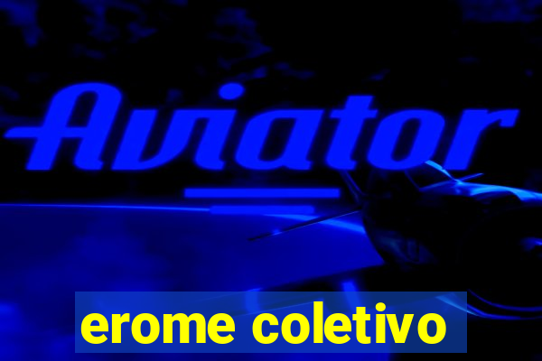 erome coletivo